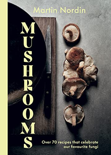 Omslag van Mushrooms Over 70 Recipes Which Celebrate Mushrooms