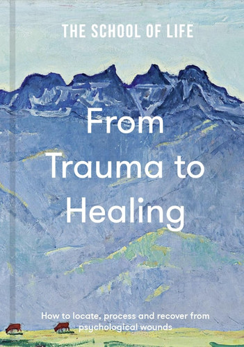 Omslag van From Trauma to Healing How to Locate, Process and Recover from Psychological Wounds