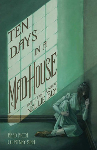 Omslag van Ten Days in a Mad-House: A Graphic Adaptation