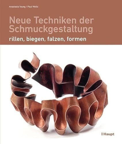Omslag van Neue Techniken der Schmuckgestaltung rillen, biegen, falzen, formen