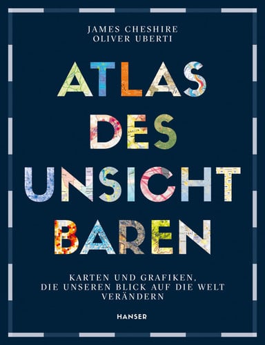 Omslag van Atlas des Unsichtbaren Karten und Grafiken, die unseren Blick auf die Welt verändern