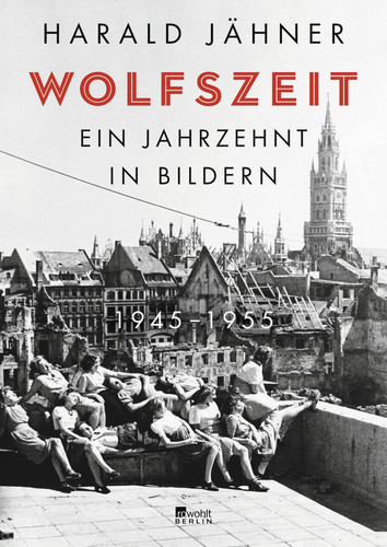 Omslag van Wolfszeit Ein Jahrzehnt in Bildern. 1945 - 1955