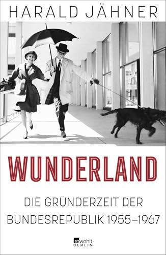 Omslag van Wunderland Die Gründerzeit der Bundesrepublik 1955-1967