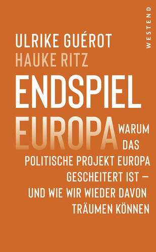 Omslag van Endspiel Europa warum das politische Projekt Europa gescheitert ist - und wie wir wieder davon träumen können