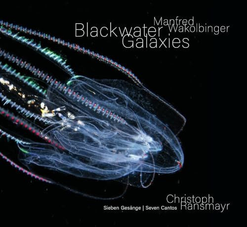 Omslag van Manfred Wakolbinger - Blackwater Galaxies - Christoph Ransmayr - Sieben Gesänge/Seven Cantos
