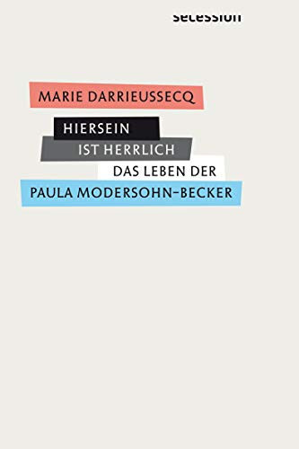 Omslag van Hiersein ist herrlich Das Leben Paula Modersohn-Beckers