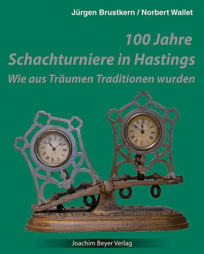 Omslag van 100 Jahre Schachturniere in Hastings Wie aus Träumen Traditionen wurden