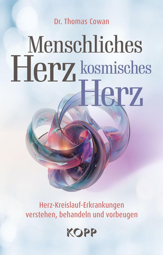 Omslag van Menschliches Herz, kosmisches Herz Herz-Kreislauf-Erkrankungen verstehen, behandeln und vorbeugen