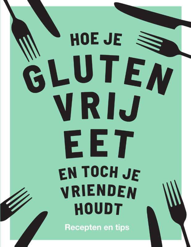 Omslag van Hoe je glutenvrij eet en toch je vrienden houdt