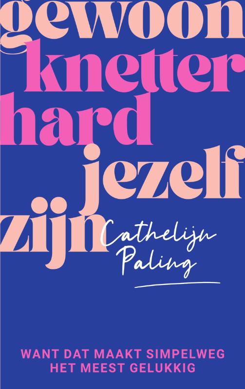 Omslag van Gewoon knetterhard jezelf zijn