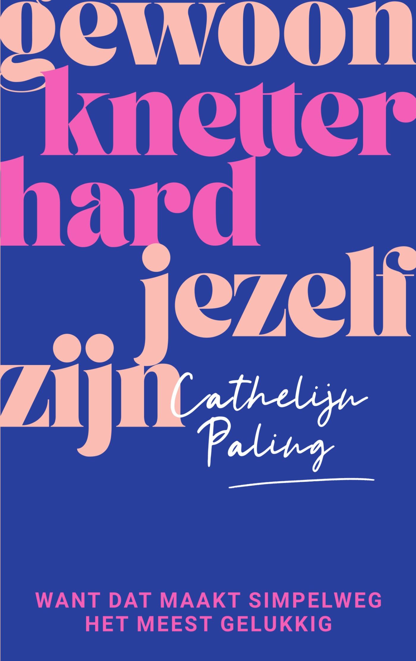 Omslag van Gewoon knetterhard jezelf zijn