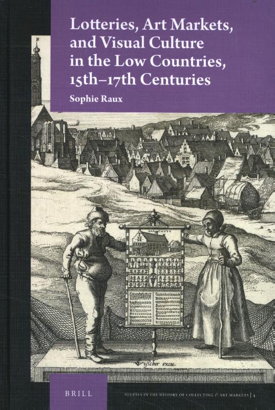 Omslag van Lotteries, Art Markets, and Visual Culture in the Low Countries, 15th-17th Centuries
