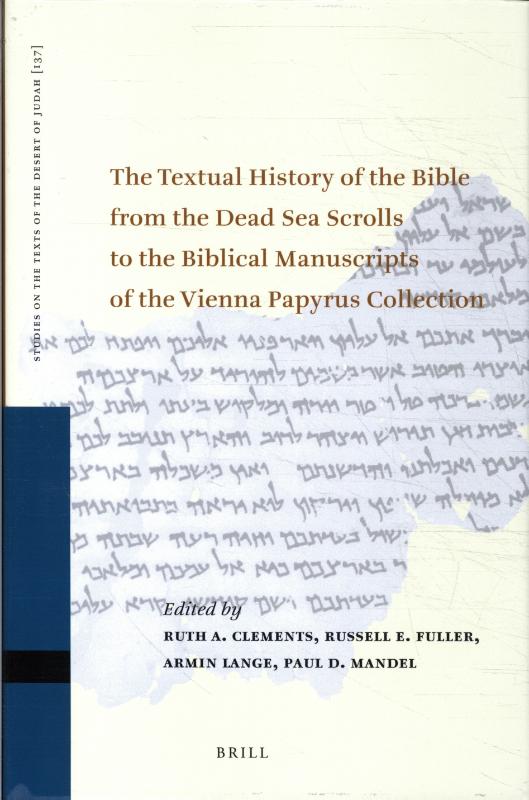 Omslag van The Textual History of the Bible from the Dead Sea Scrolls to the Biblical Manuscripts of the Vienna Papyrus Collection