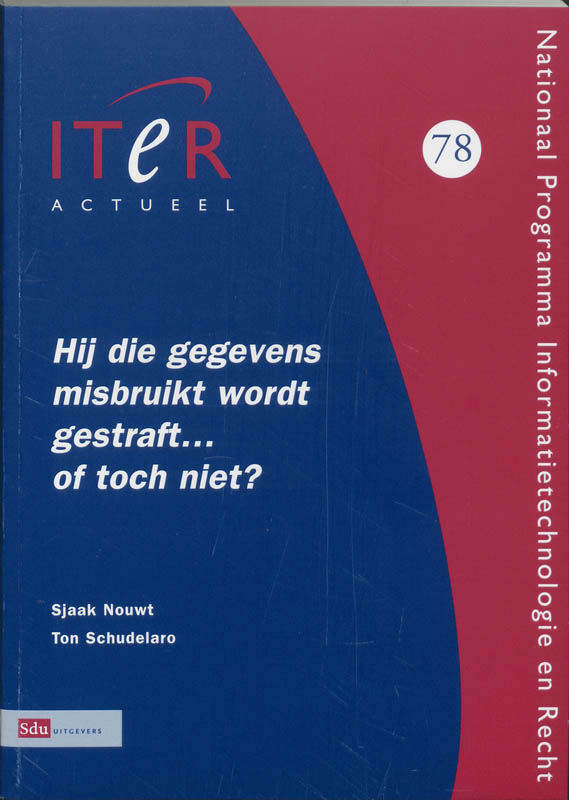 Omslag van Hij die gegevens misbruikt wordt gestraft ... of toch niet?