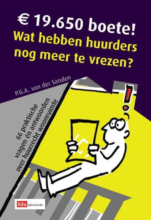Omslag van 19.650 euro boete. Wat hebben huurders nog meer te vrezen vragen en antwoorden over huurrecht woonruimte