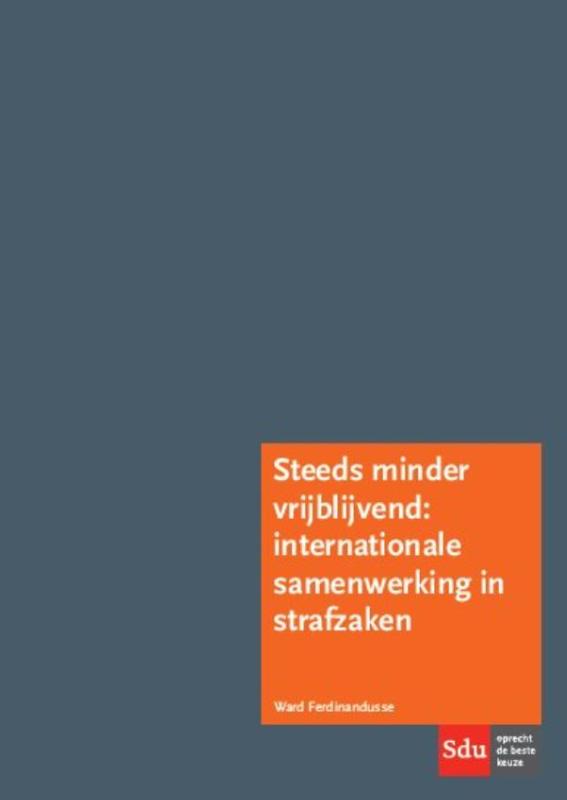 Omslag van Steeds minder vrijblijvend: internationale samenwerking in strafzaken