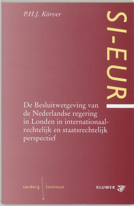 Omslag van De Besluitwetgeving van de Nederlandse regering in Londen in internationaalrechtelijk en staatsrechtelijk perpspectief