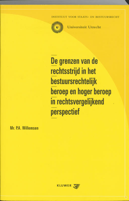 Omslag van De grenzen van de rechtsstrijd in het bestuursrechtelijk beroep en hoger beroep in rechtsvergelijkend perspectief