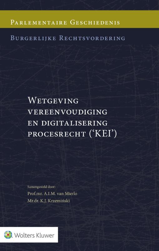 Omslag van Parlementaire geschiedenis burgerlijke rechtsvordering Wetgeving vereenvoudiging en digitalisering procesrecht (KEI)