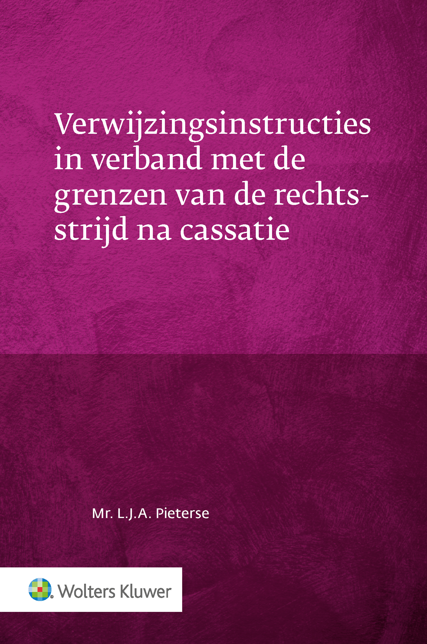 Omslag van Verwijzingsinstructies in verband met de grenzen van de rechtsstrijd na cassatie