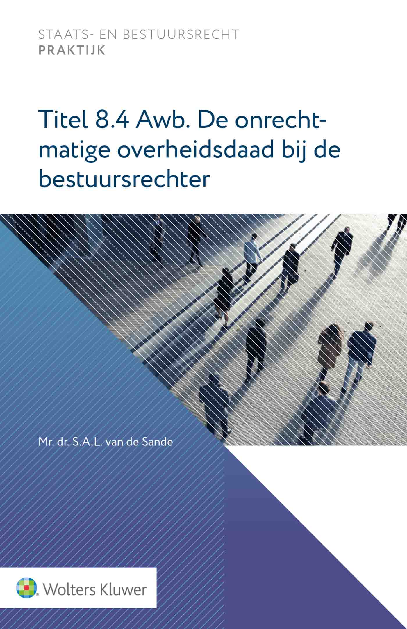 Omslag van Titel 8.4 Awb. De onrechtmatige overheidsdaad bij de bestuursrechter