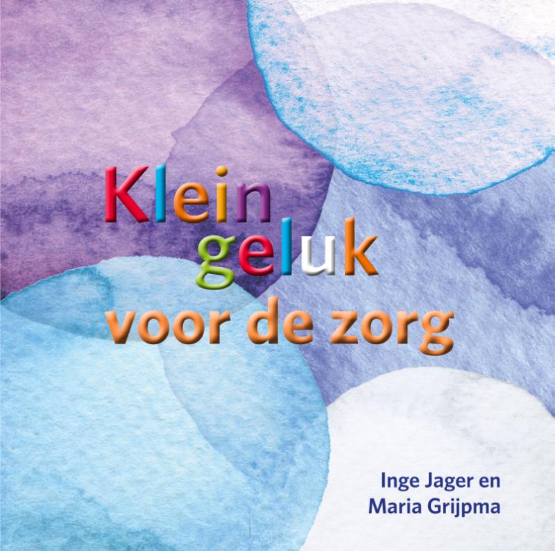 Omslag van Klein geluk voor de zorg