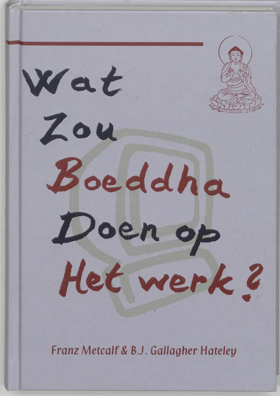 Omslag van Wat zou Boeddha doen op het werk?