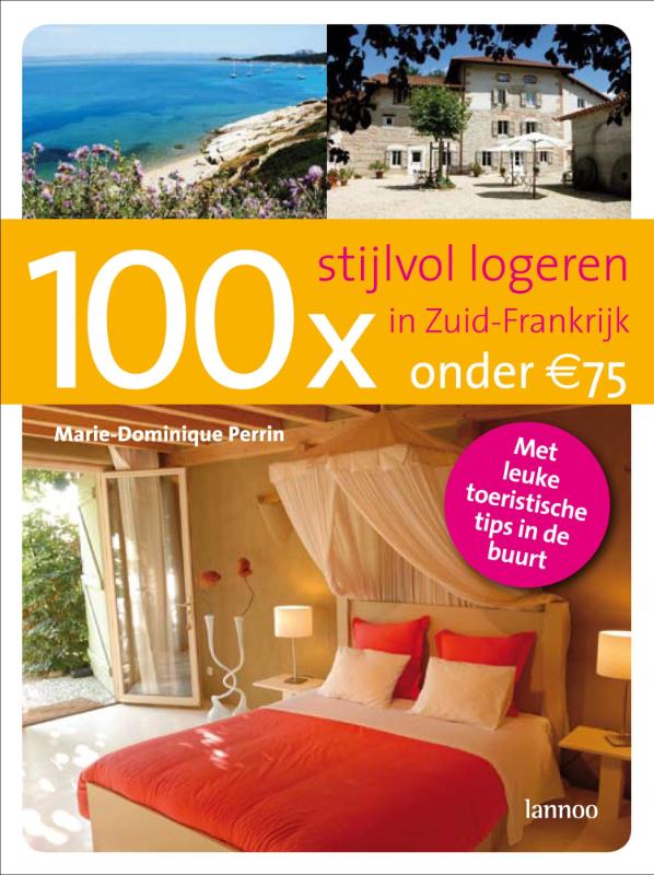 Omslag van 100 x stijlvol logeren in Zuid-Frankrijk onder 75 euro
