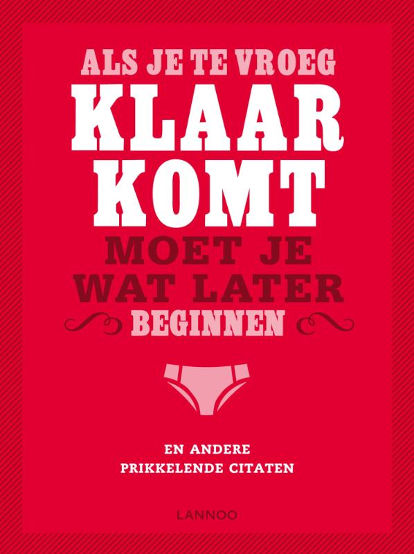 Omslag van Als je te vroeg klaar komt moet je wat later beginnen