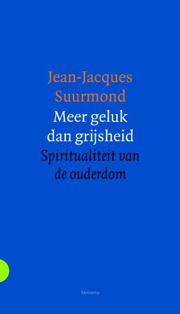 Omslag van Meer geluk dan grijsheid