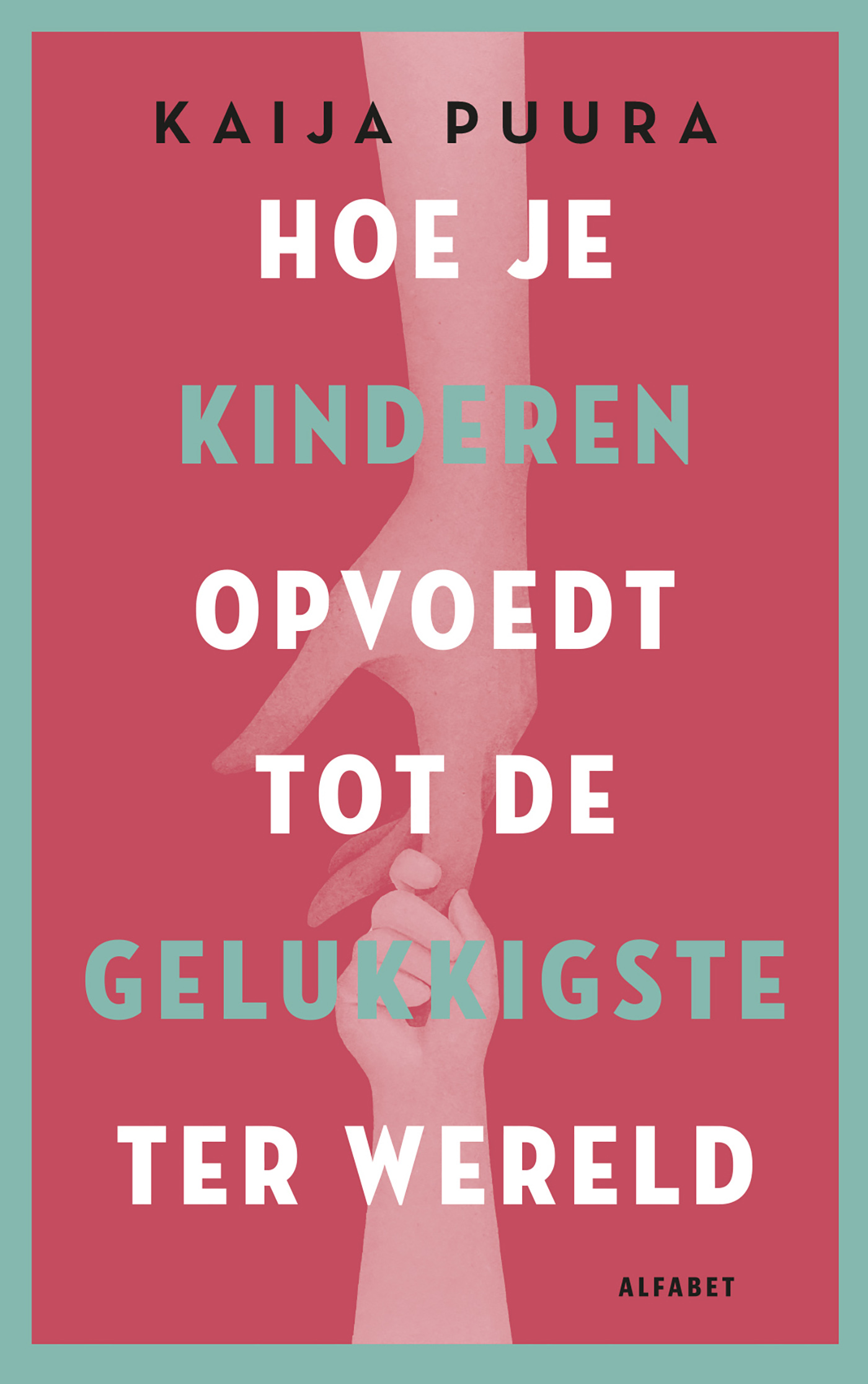 Omslag van Hoe je kinderen opvoedt tot de gelukkigste ter wereld
