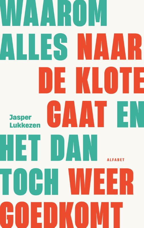 Omslag van Waarom alles naar de klote gaat en het dan toch weer goed gaat