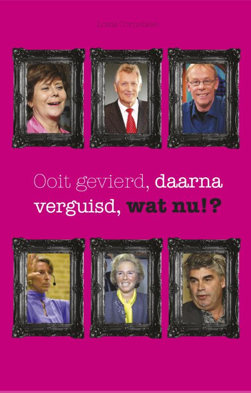 Omslag van Ooit gevierd, nu verguisd. Wat nu!?