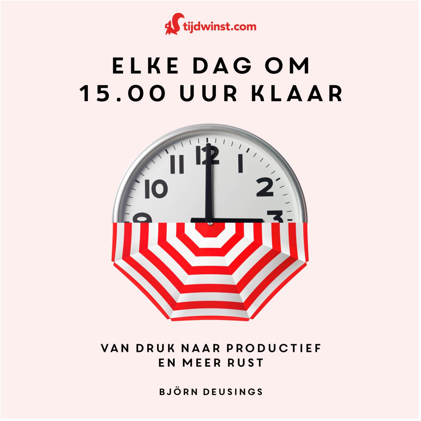 Omslag van Tijdwinst - Elke dag om 15.00 uur klaar
