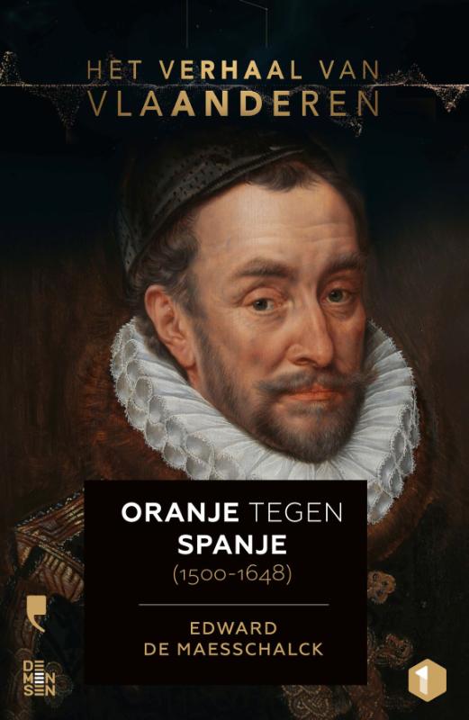 Omslag van Het verhaal van Vlaanderen -Oranje tegen Spanje (1500-1648)