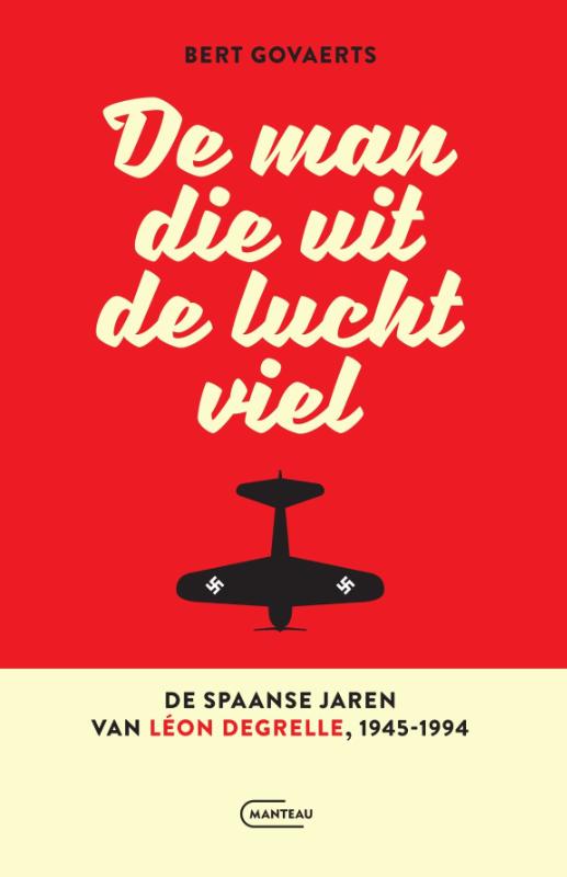 Omslag van De man die uit de lucht viel. De Spaanse jaren van Léon Degrelle 1945-1994