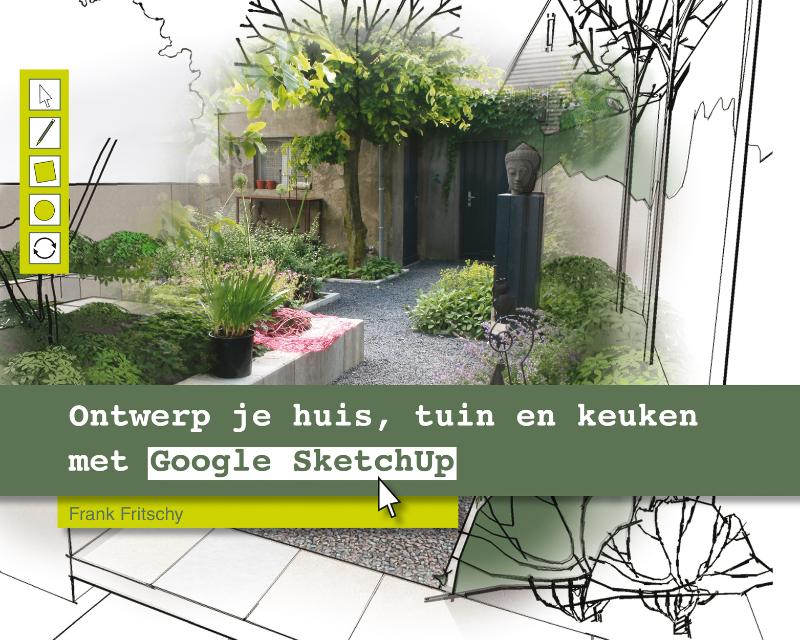 Omslag van Ontwerp je huis, tuin en keuken met Google SketchUp