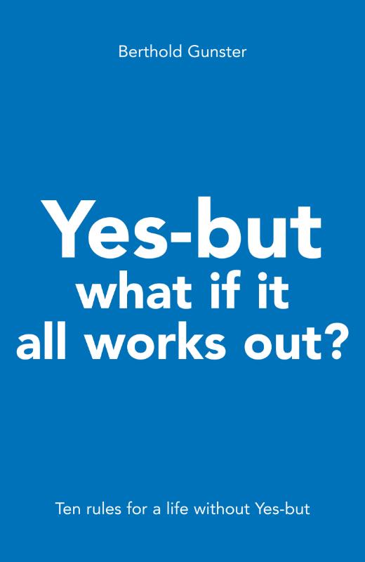 Omslag van Yes-but what if it all works out?