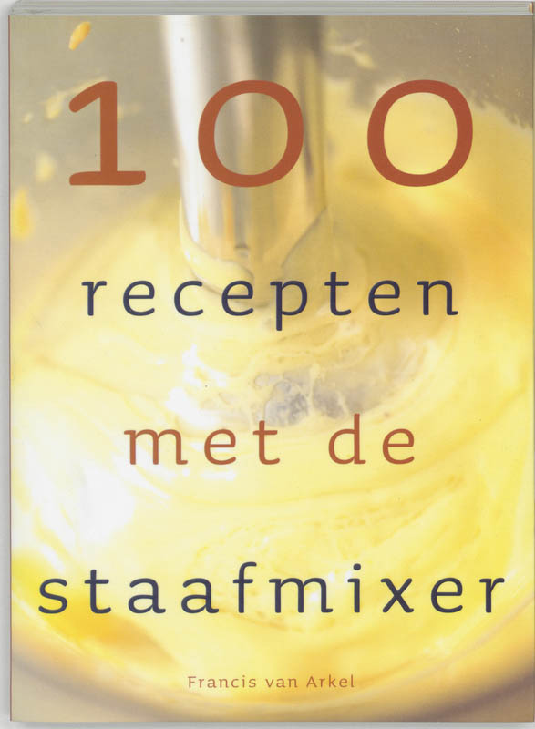 Omslag van 100 recepten met de staafmixer