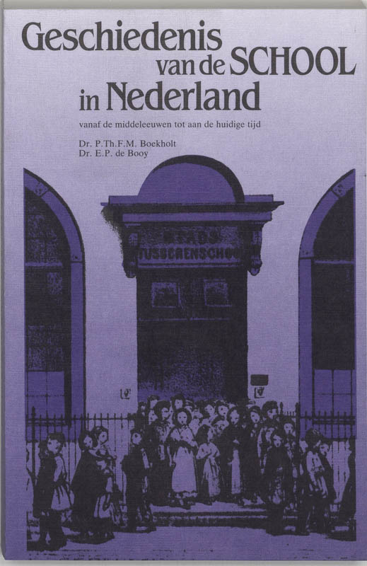 Omslag van Geschiedenis van de school in Nederland vanaf de middeleeuwen tot aan de huidige tijd