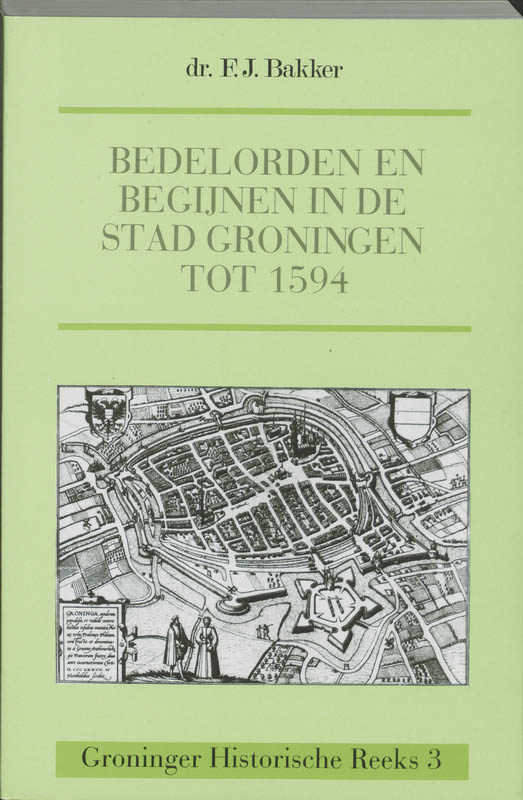 Omslag van Bedelorden en begijnen in de stad Groningen tot 1594