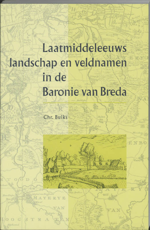 Omslag van Laatmiddeleeuws landschap en veldnamen in de Baronie van Breda