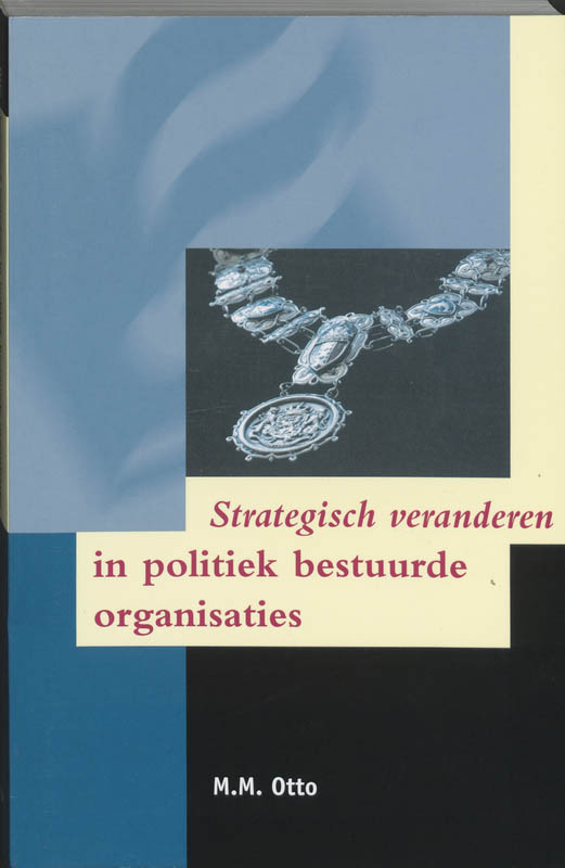 Omslag van Strategisch veranderen in politiek bestuurde organisaties
