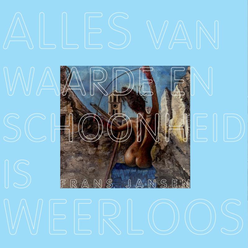 Omslag van Alles van waarde en schoonheid is weerloos