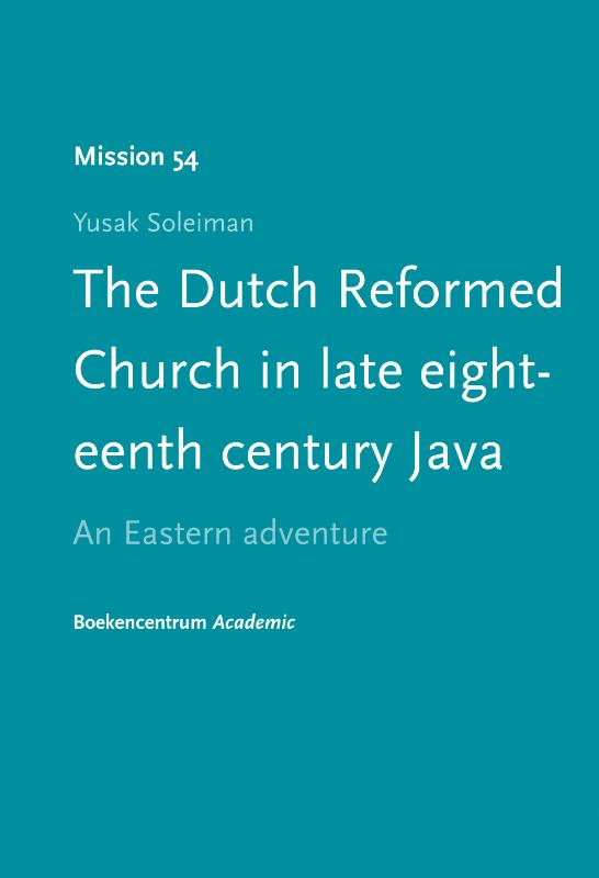 Omslag van The Dutch reformed church in late eighteenth century java