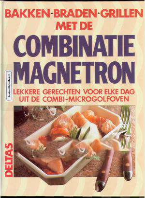 Omslag van Bakken, braden en grillen met de combinatie-magnetron