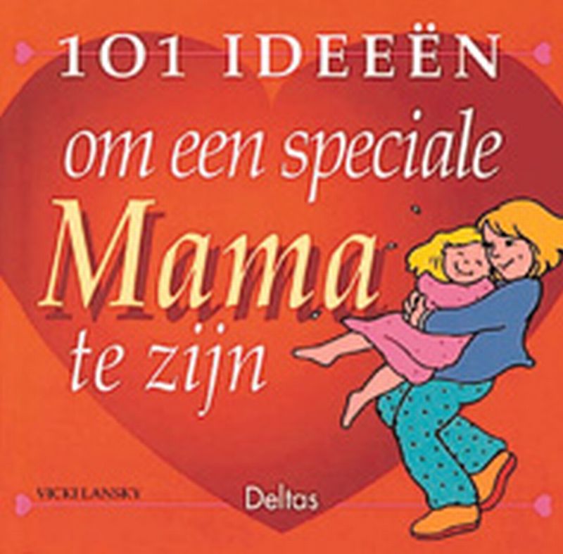Omslag van 101 ideeen om een speciale mama te zijn