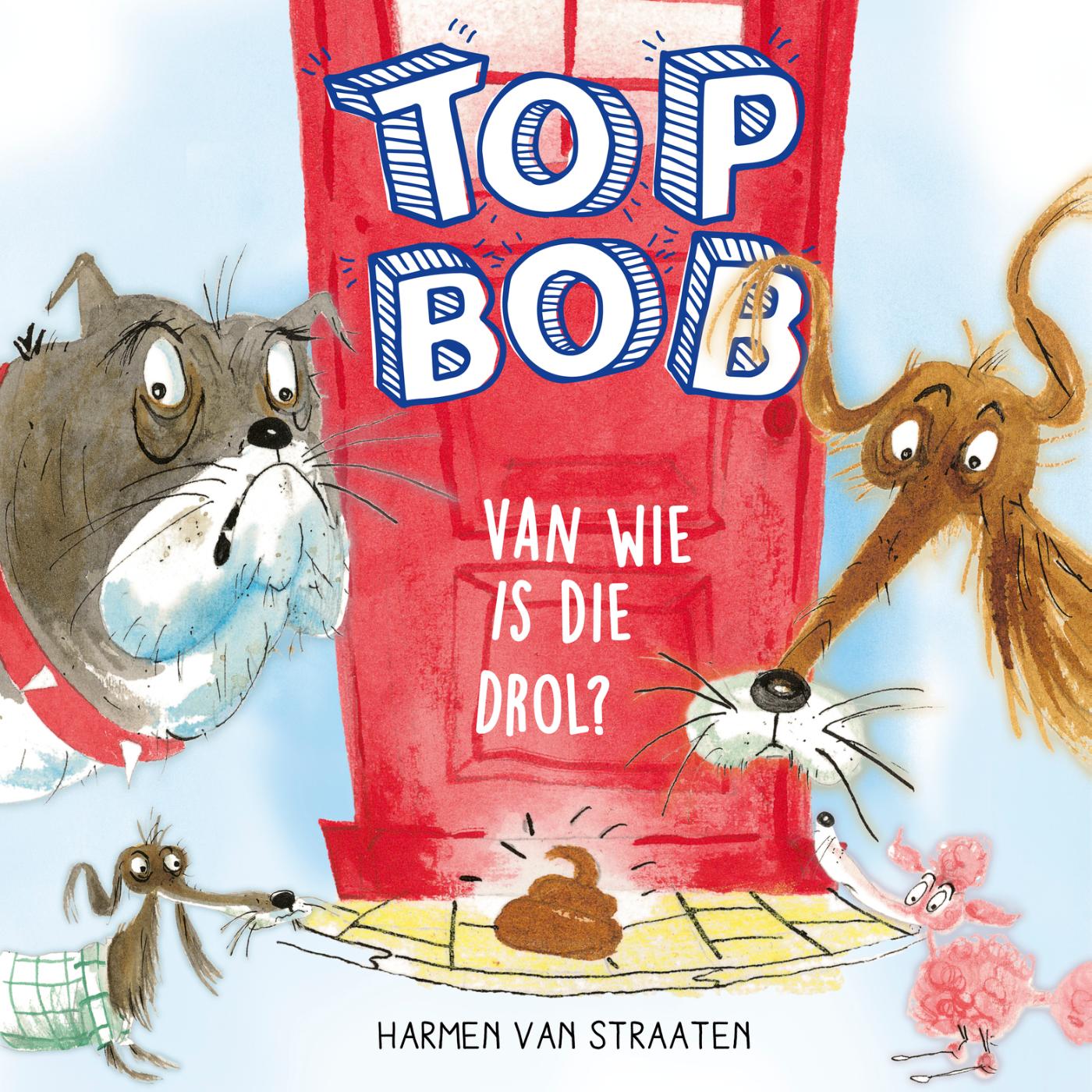 Omslag van Top Bob - Van wie is die drol?