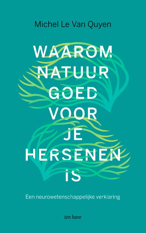 Omslag van Waarom natuur goed voor je hersenen is