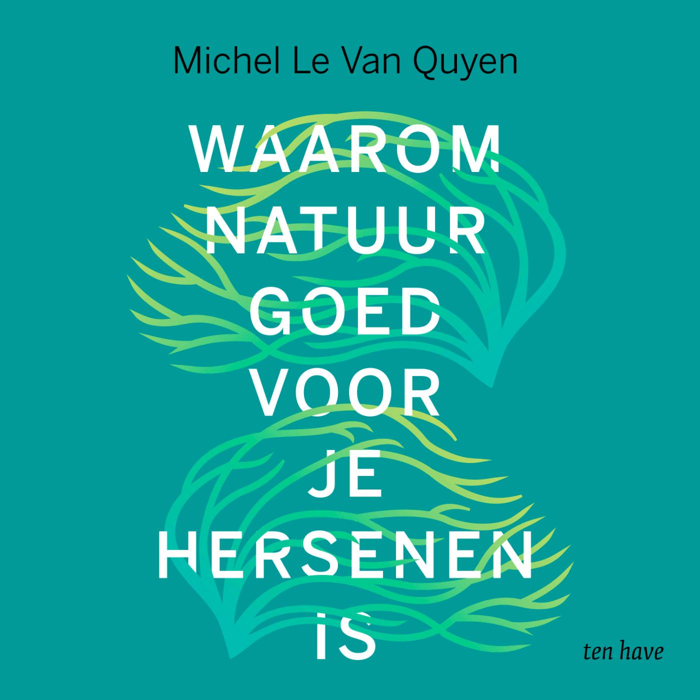 Omslag van Waarom natuur goed voor je hersenen is